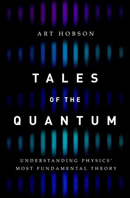 Tales of the Quantum: Understanding Physics' Most Fundamental Theory - Hardcover