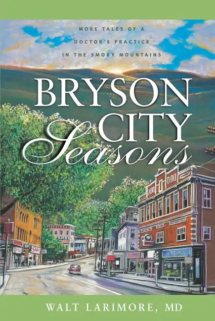 Bryson City Seasons: More Tales of a Doctor's Practice in the Smoky Mountains - Paperback