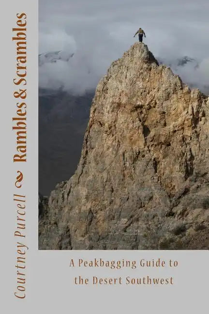 Rambles and Scrambles: A Peakbagging Guide to the Desert Southwest - Paperback
