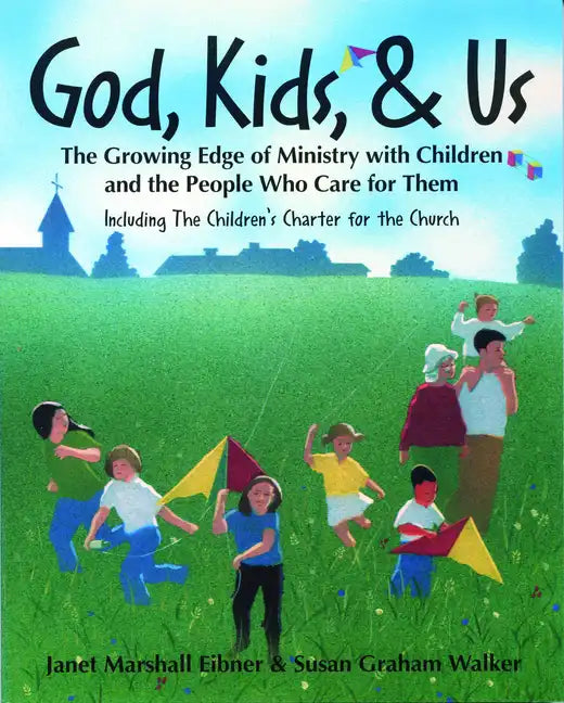 God, Kids, & Us: The Growing Edge of Ministry with Children and the People Who Care for Them - Paperback