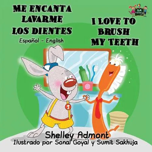 Me encanta lavarme los dientes I Love to Brush My Teeth: Spanish English Bilingual Edition - Paperback