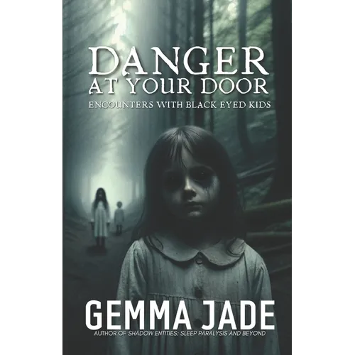 Danger at Your Door: Encounters with Black Eyed Kids - Paperback