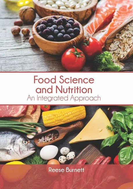 Food Science and Nutrition: An Integrated Approach - Hardcover