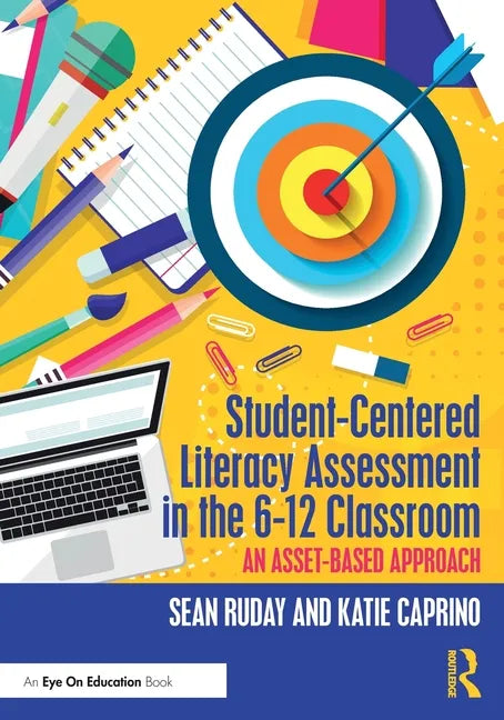 Student-Centered Literacy Assessment in the 6-12 Classroom: An Asset-Based Approach - Paperback