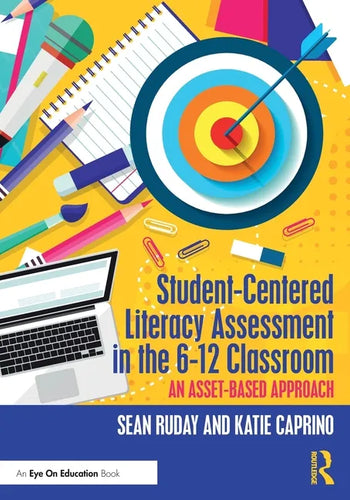 Student-Centered Literacy Assessment in the 6-12 Classroom: An Asset-Based Approach - Paperback