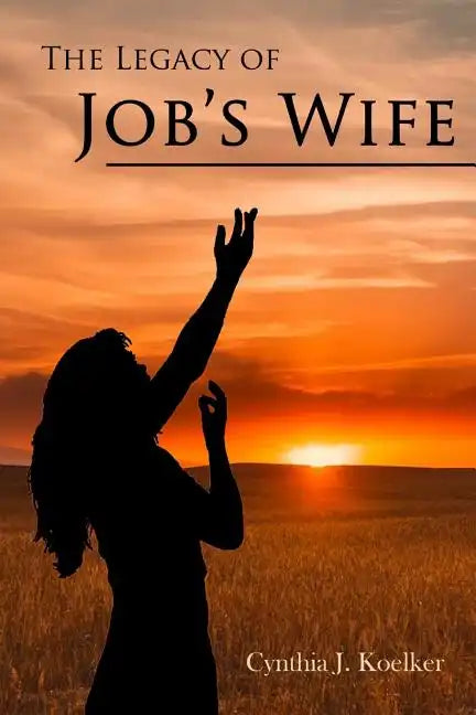 The Legacy of Job's Wife: A Story of Love and Forgiveness - Paperback