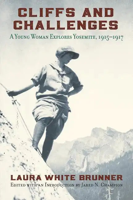 Cliffs and Challenges: A Young Woman Explores Yosemite, 1915-1917 - Paperback