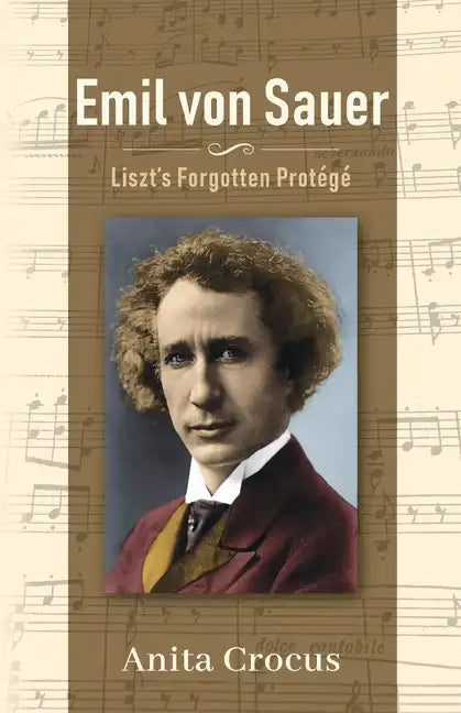 Emil von Sauer: Liszt's Forgotten Protégé - Paperback