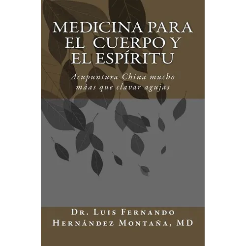 Medicina para el Cuerpo y el Esp?itu: Acupuntura China: Mucho m疽 que clavar agujas - Paperback