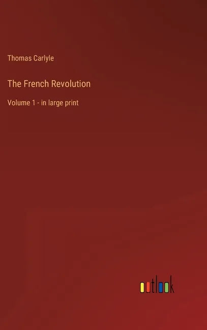 The French Revolution: Volume 1 - in large print - Hardcover