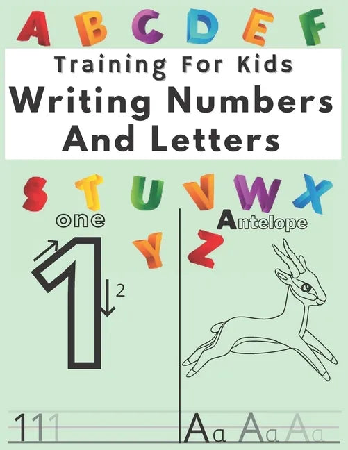 Training For Kids Writing Numbers And Letters: Workbook for Preschool, Practice Workbook - Paperback