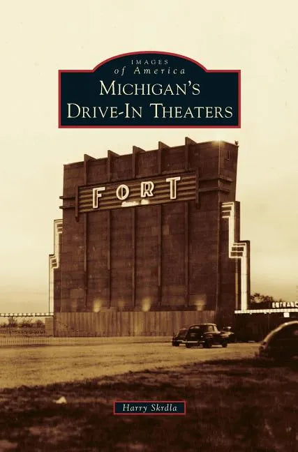 Michigan's Drive-In Theaters - Hardcover