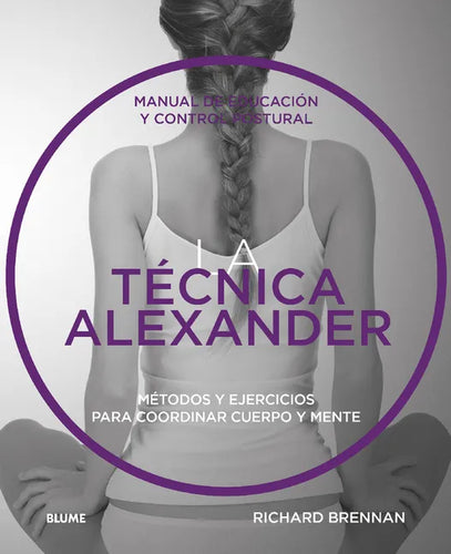 Técnica Alexander: Manual de Educación Y Control Postural - Paperback