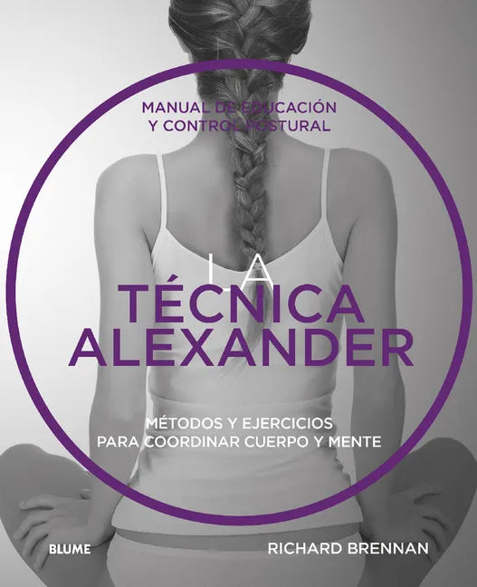 Técnica Alexander: Manual de Educación Y Control Postural - Paperback