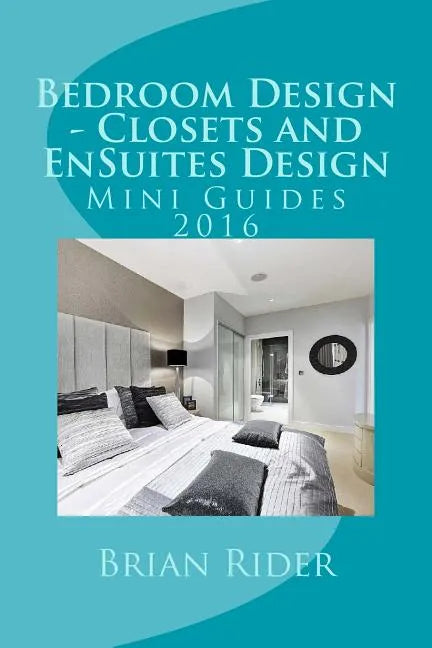 Bedroom Design - Closets and EnSuites Design: Mini Guides 2016 - Paperback