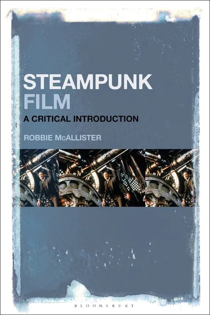 Steampunk Film: A Critical Introduction - Paperback