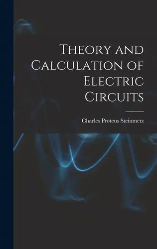 Theory and Calculation of Electric Circuits - Hardcover