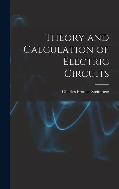 Theory and Calculation of Electric Circuits - Hardcover