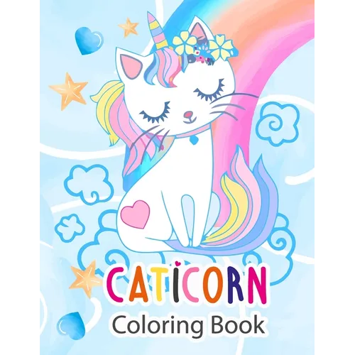 Caticorn Coloring Book: Gift For Kids Who Loves Cute Caticorns and 50 Pages Coloring Book For Both Girls And Boys - Paperback