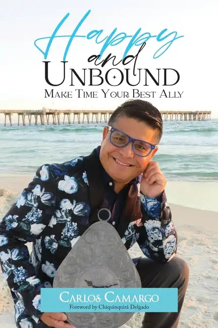 Happy and Unbound: Make Time Your Best Ally - Paperback