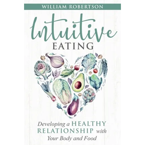 Intuitive Eating: Developing a Healthy Relationship with Your Body and Food - Paperback