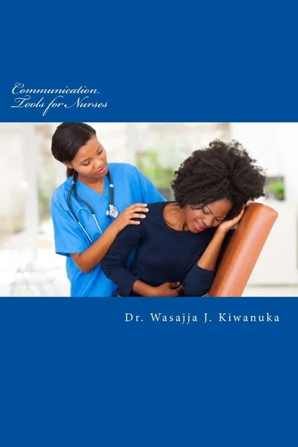 Communication Tools for Nurses: Therapeutic Communication - Paperback