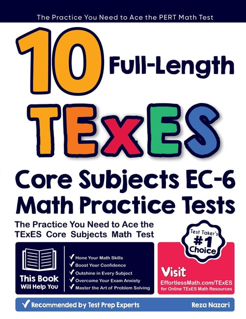 10 Full Length TExES Core Subjects EC-6 Math Practice Tests: The Practice You Need to Ace the TExES Core Subjects Math Test - Paperback