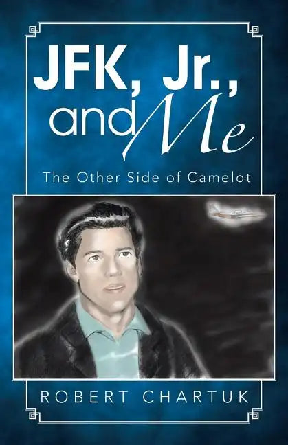 JFK, Jr., and Me: The Other Side of Camelot - Paperback