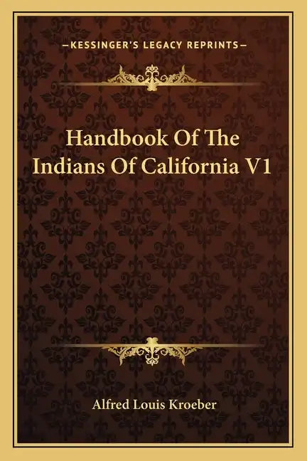 Handbook of the Indians of California V1 - Paperback