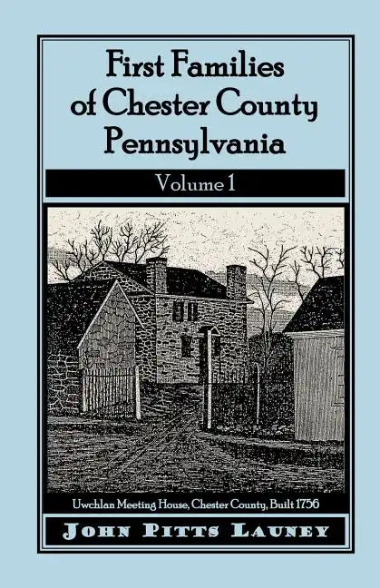 First Families of Chester County, Pennsylvania, Volume 1 - Paperback