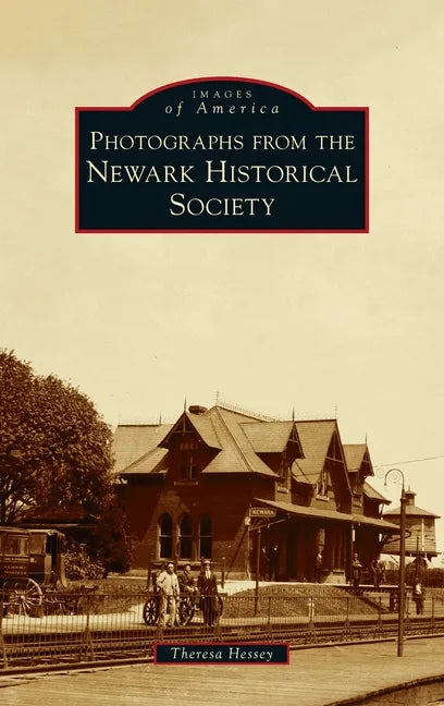 Photographs from the Newark Historical Society - Hardcover