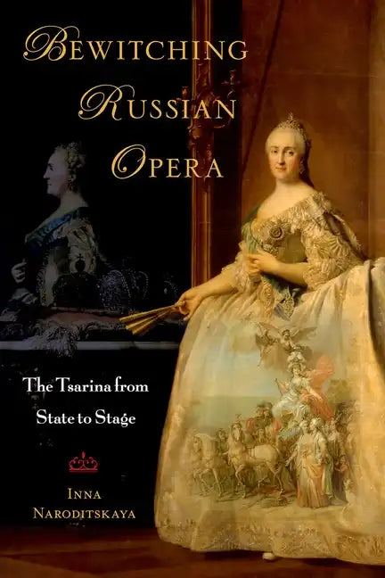 Bewitching Russian Opera: The Tsarina from State to Stage - Paperback