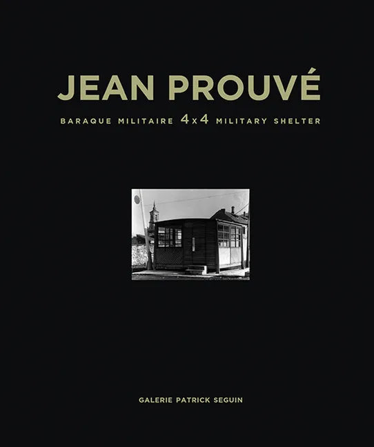 Jean Prouvé Baraque Militaire 4x4 Military Shelter, 1939 - Hardcover