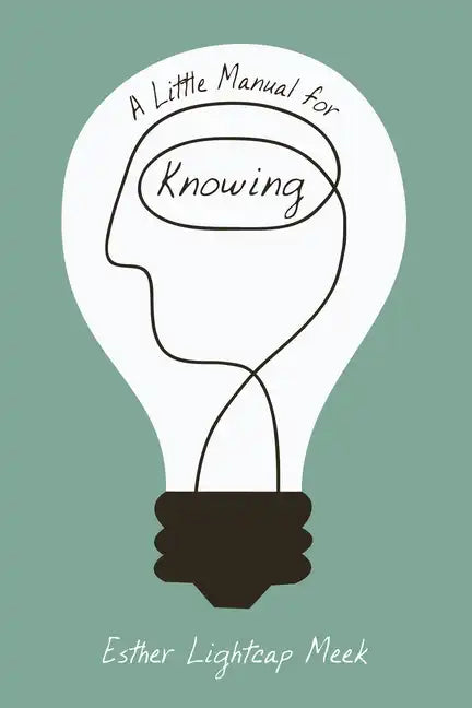 A Little Manual for Knowing - Hardcover
