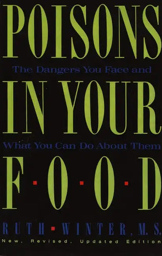 Poisons in Your Food: The Dangers You Face and What You Can Do about Them - Paperback