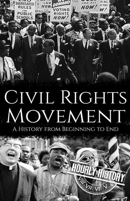 Civil Rights Movement: A History from Beginning to End - Paperback