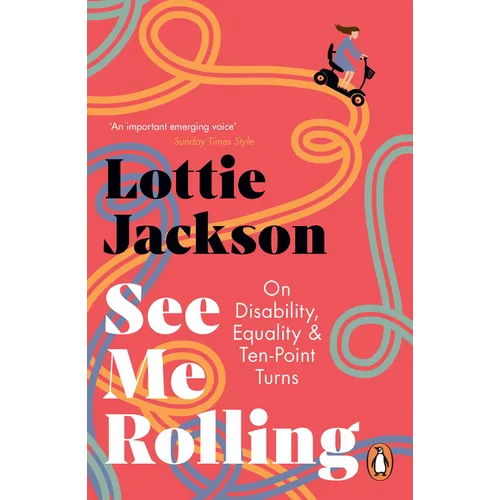 See Me Rolling: On Disability, Equality and Ten-Point Turns - Paperback