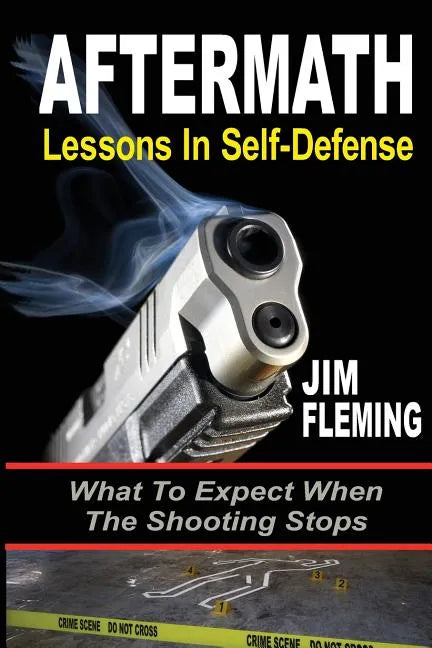 Aftermath: Lessons In-Self Defense: What To Expect When the Shooting Stops - Paperback