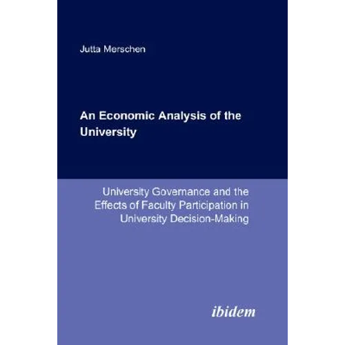 An Economic Analysis of the University. University Governance and the Effects of Faculty Participation in University Decision-Making - Paperback