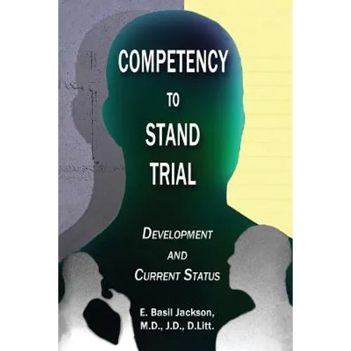 Competency to Stand Trial: Development and Current Status - Paperback