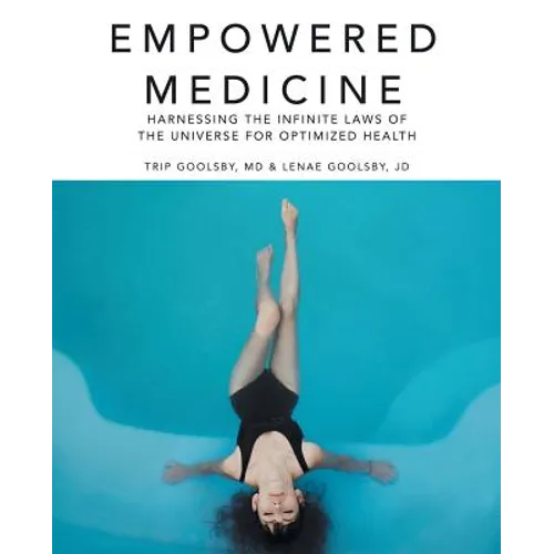 Empowered Medicine: Harnessing the infinite laws of the universe for optimized health - Paperback