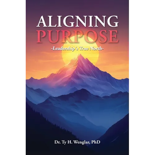 Aligning Purpose: Leadership's True North - Paperback