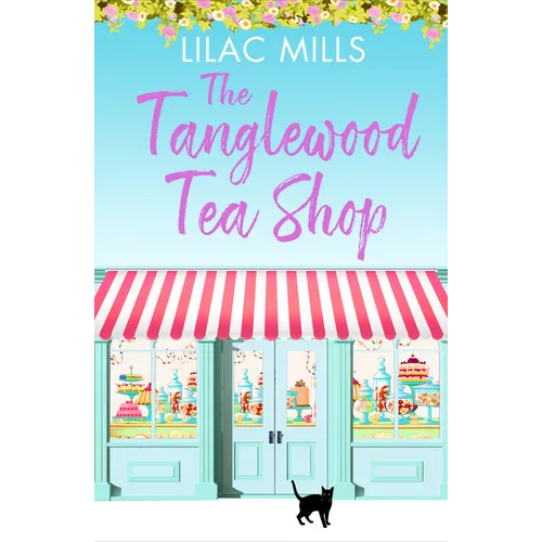 The Tanglewood Tea Shop: A Laugh Out Loud Romantic Comedy of New Starts and Finding Home - Paperback
