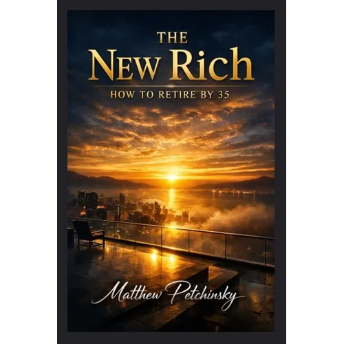 The New Rich: How to Retire by 35 - Paperback