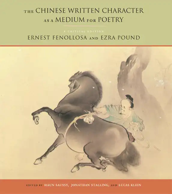 The Chinese Written Character as a Medium for Poetry: A Critical Edition - Paperback