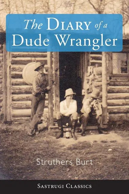 The Diary of a Dude Wrangler - Paperback