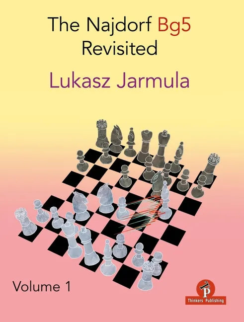 The Najdorf Bg5 Revisited - Volume 1 - Paperback