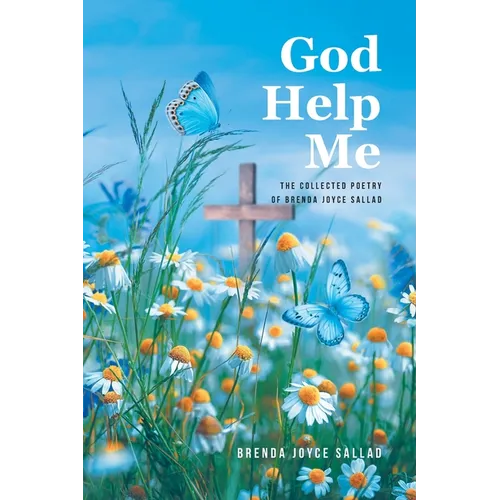 God Help Me: The Collected Poetry of Brenda Joyce Sallad - Paperback