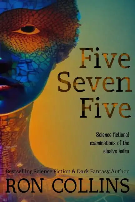 Five Seven Five: Science fictional examinations of the elusive haiku - Paperback