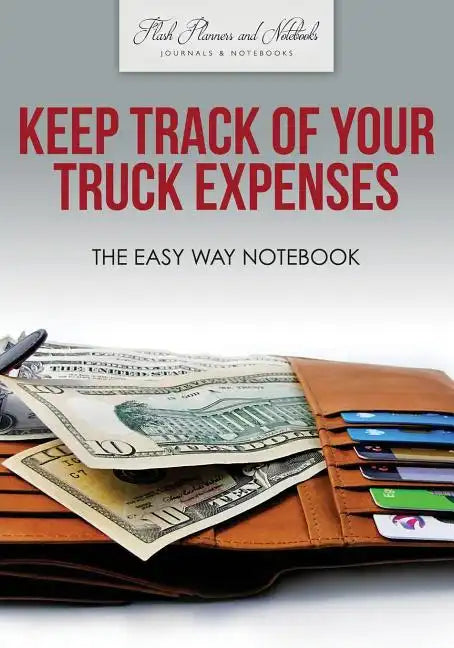 Keep Track of Your Truck Expenses the Easy Way Notebook - Paperback